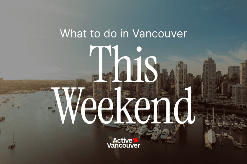 What to Do in Vancouver This Weekend (August 7–9, 2026)